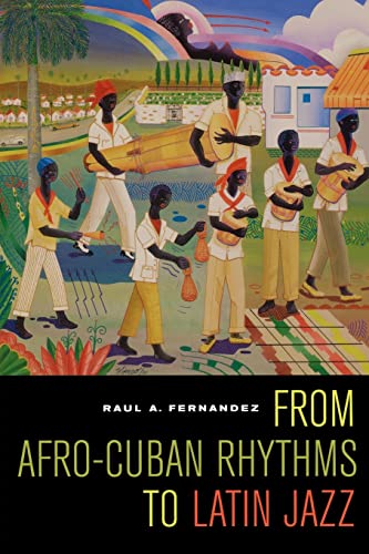 From Afro-Cuban Rhythms to Latin Jazz (Music of the African Diaspora): Volume 10 (Music of the African Diaspora, 10, Band 10) von University of California Press